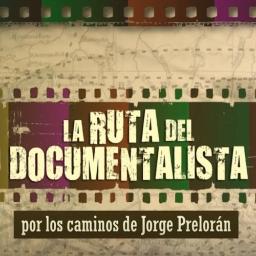 LA RUTA DEL DOCUMENTALISTA