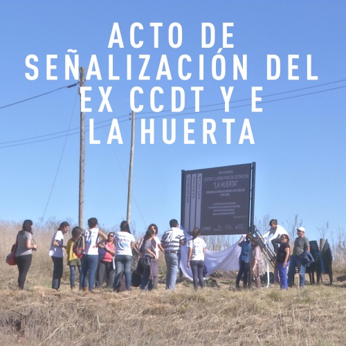 Acto de Sealizacin del ex CCDT y E  LA HUERTA